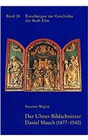 Der Ulmer Bildschnitzer Daniel Mauch (1477-1540)