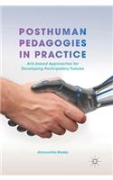 Posthuman Pedagogies in Practice