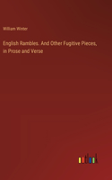 English Rambles. And Other Fugitive Pieces, in Prose and Verse