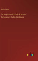 De Scriptorum Imprimis Poetarum Romanorum Studiis Catullianis