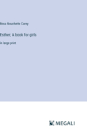 Esther; A book for girls