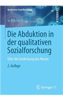 Die Abduktion in Der Qualitativen Sozialforschung