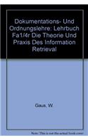 Dokumentations- Und Ordnungslehre: Lehrbuch Fa1/4r Die Theorie Und Praxis Des Information Retrieval