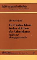 Der Gerber Kleon in Den 'Rittern' Des Aristophanes: Studien Zur Demagogenkomoedie(51 Studien Zur Klassischen Philologie)