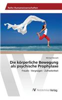 Die körperliche Bewegung als psychische Prophylaxe