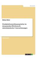 Produktlebenszyklusansprüche im dynamischen Wettbewerb mittelständischer Unternehmungen