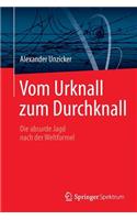 Vom Urknall zum Durchknall