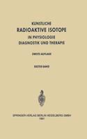 Radioactive Isotopes in Physiology Diagnostics and Therapy / Künstliche Radioaktive Isotope in Physiologie Diagnostik Und Therapie