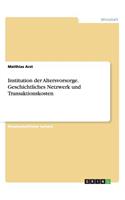 Institution der Altersvorsorge. Geschichtliches Netzwerk und Transaktionskosten: (German)