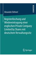 Registerlöschung Und Wiedereintragung Einer Englischen Private Company Limited by Shares Mit Deutschem Verwaltungssitz