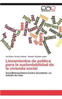 Lineamientos de Politica Para La Sustentabilidad de La Vivienda Social