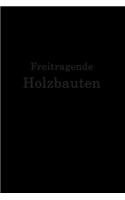 Freitragende Holzbauten