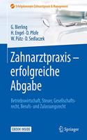 Zahnarztpraxis - Erfolgreiche Abgabe: Betriebswirtschaft, Steuer, Gesellschaftsrecht, Berufs- Und Zulassungsrecht