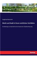 Markt und Stadt in ihrem rechtlichen Verhältnis