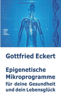 Epigenetische Mikroprogramme für deine Gesundheit und dein Lebensglück