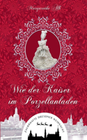 Wie der Kaiser im Porzellanladen