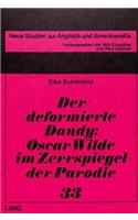 Der Deformierte Dandy- Oscar Wilde Im Zerrspiegel Der Parodie