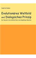 Evolutionäres Weltbild und Dialogisches Prinzip: Der Weg durch die sinnblinde Natur zum dialogfähigen Menschen