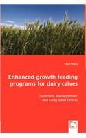 Enhanced-growth feeding programs for dairy calves - Nutrition, Management