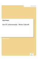 EU-Arbeitsmarkt - Meine Zukunft