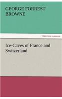 Ice-Caves of France and Switzerland