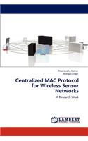 Centralized MAC Protocol for Wireless Sensor Networks