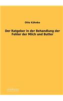Der Ratgeber in der Behandlung der Fehler der Milch und Butter