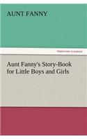 Aunt Fanny's Story-Book for Little Boys and Girls