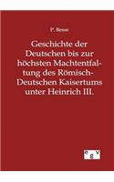 Geschichte der Deutschen bis zur höchsten Machtentfaltung des Römisch-Deutschen Kaisertums unter Heinrich III.