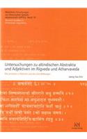 Untersuchungen Zu Altindischen Abstrakta Und Adjektiven Im Rigveda Und Atharvaveda: Die Primaren A-Stamme Und Die Ana-Bildungen