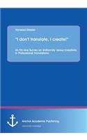 I don't translate, I create!: An On-line Survey on Uniformity versus Creativity in Professional Translations
