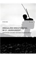 Irreguläre Kriegführung im 21. Jahrhundert. Formenwandel der Gewalt und Einsatz von Spezialkräften