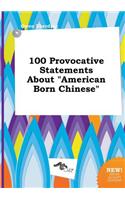 100 Provocative Statements about American Born Chinese