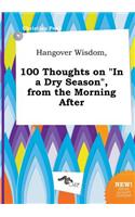 Hangover Wisdom, 100 Thoughts on in a Dry Season, from the Morning After
