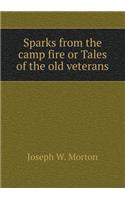 Sparks from the Camp Fire or Tales of the Old Veterans: (English)