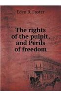 The rights of the pulpit, and Perils of freedom