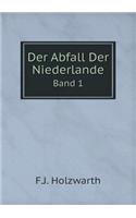 Der Abfall Der Niederlande Band 1: (German)