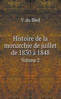 Histoire de la monarchie de juillet de 1830 à 1848 Volume 2