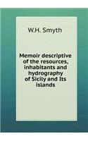 Memoir descriptive of the resources, inhabitants and hydrography of Sicily and Its islands