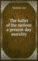 ballet of the nations a present-day morality