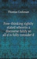 FREE-THINKING RIGHTLY STATED WHEREIN A