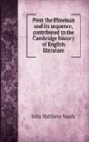 Piers the Plowman and its sequence, contributed to the Cambridge history of English literature