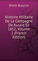 Histoire Militaire De La Campagne De Russie En 1812