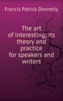 art of interesting; its theory and practice for speakers and writers
