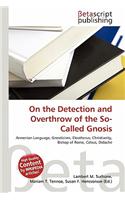 On the Detection and Overthrow of the So-Called Gnosis: (English)