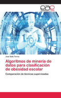 Algoritmos de minería de datos para clasificación de obesidad escolar