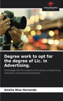Degree work to opt for the degree of Lic. in Advertising.