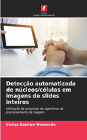 Detecção automatizada de núcleos/células em imagens de slides inteiros