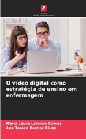O vídeo digital como estratégia de ensino em enfermagem