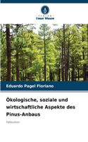 Ökologische, soziale und wirtschaftliche Aspekte des Pinus-Anbaus